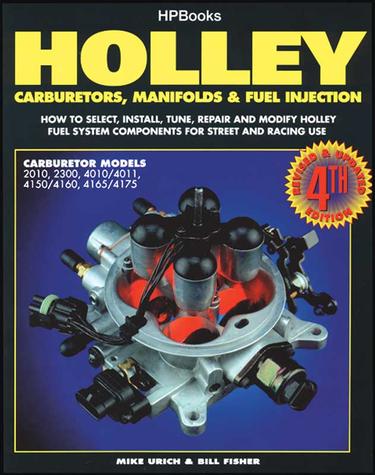 Holley Carburetors, Manifolds & Fuel Injection By Mike Urich and Bill Fisher