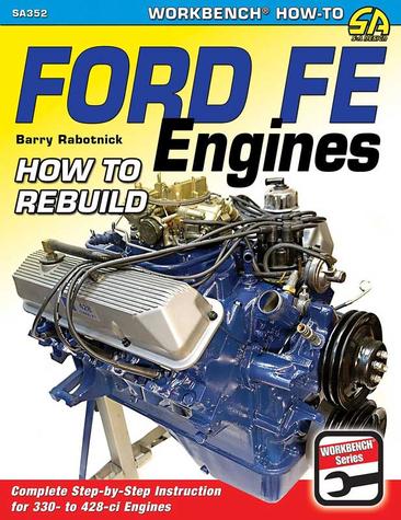 Ford FE Engines: How to Rebuild - SA Designs Workbench Manual