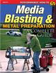 Media Blasting and Metal Preparation: A Complete Guide